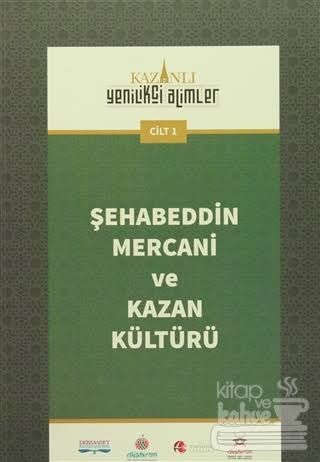 Kazanlı Yenilikçi Alimler "Şehabettin Mercani ve Kazan Kültürü