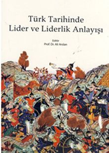 Türk Tarihinde Lider ve Liderlik