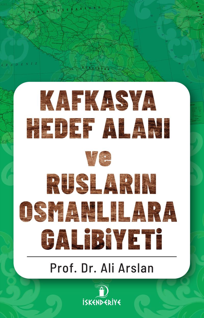 KAFKASYA HEDEF ALANI ve RUSLARIN OSMANLILARA GALİBİYETİ