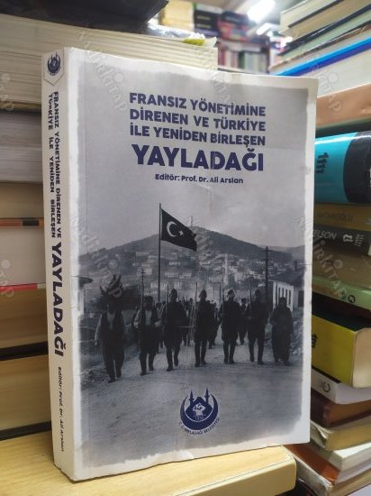 Fransız Yönetimine Direnen ve Türkiye ile Yeniden Birleşen YAYLADAĞI