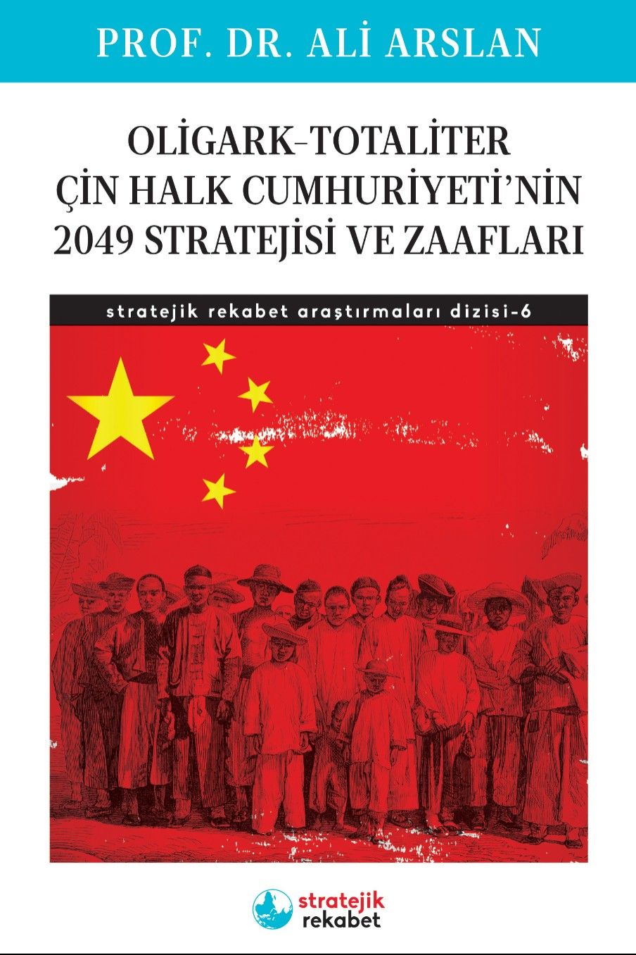 Oligark-Totaliter Çin Halk Cumhuriyeti'nin 2049 Stratejisi ve Zaafları