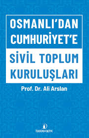 OSMANLI'DAN CUMHURİYET'E SİVİL TOPLUM KURULUŞLARI
