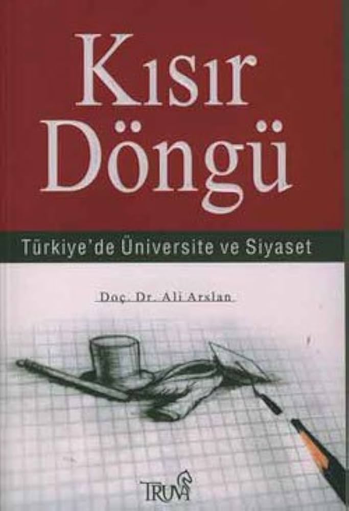 Kısır Döngü - Türkiye'de Üniversite ve Siyaset