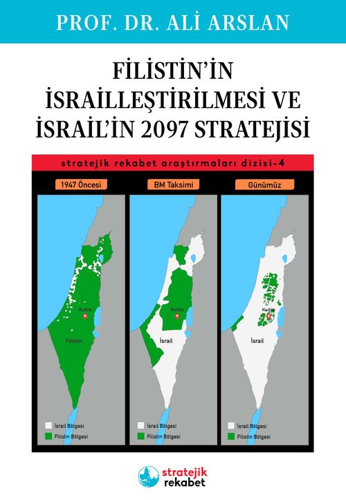 FİLİSTİN'İN İSRAİLLEŞTİRİLMESİ ve İSRAİL'İN 2097 STRATEJİSİ