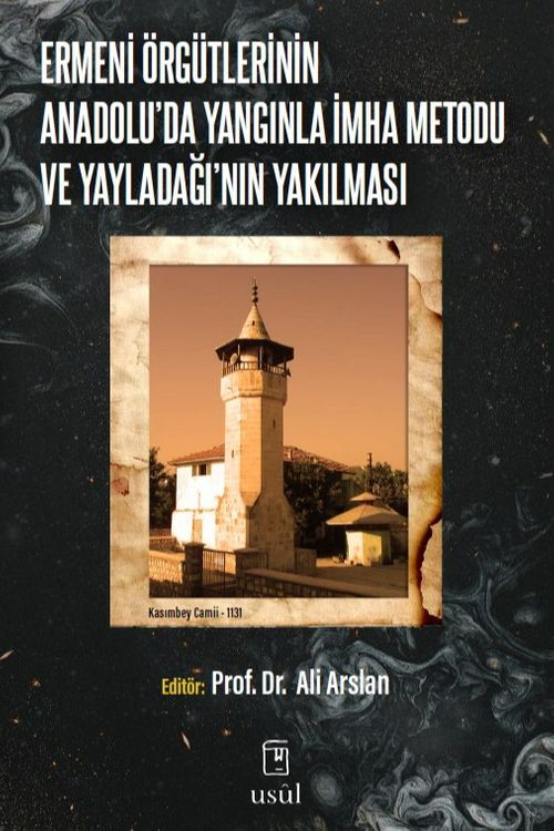 ERMENİ ÖRGÜTLERİNİN ANADOLU'DA YANGINLA İMHA METODU VE YAYLADAĞI'NIN YAKILMASI